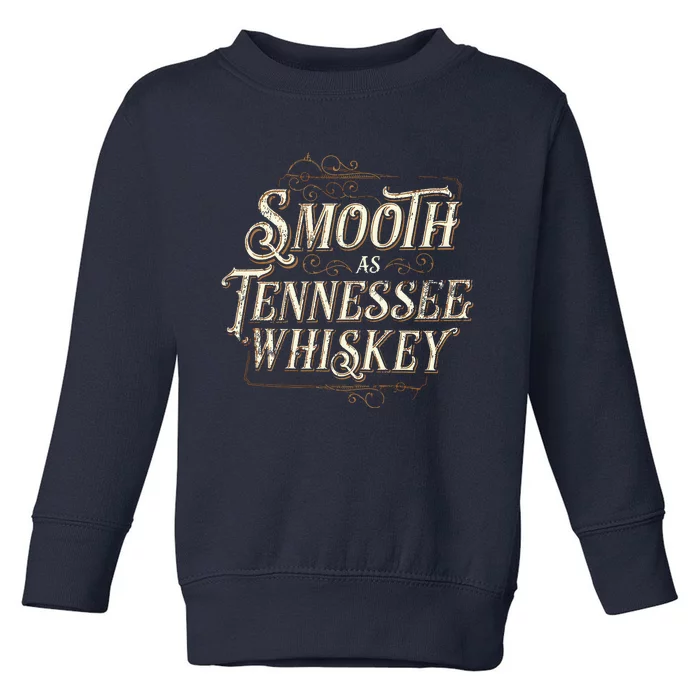 Smooth As Tennessee Whiskey Country Toddler Sweatshirt