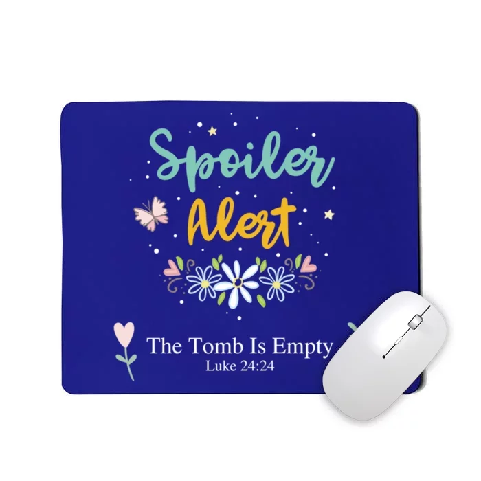 Spoiler Alert The Tomb Is Empty Luke 24:24 Gift Mousepad