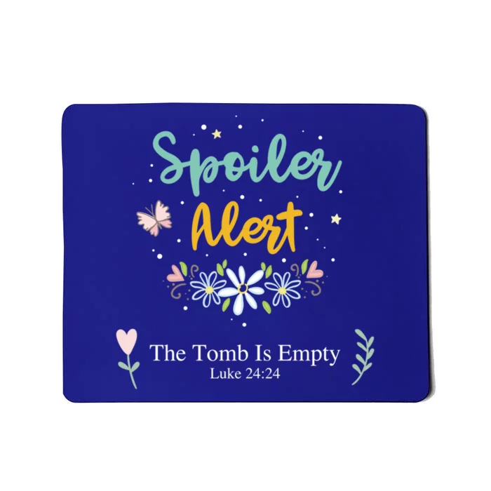 Spoiler Alert The Tomb Is Empty Luke 24:24 Gift Mousepad