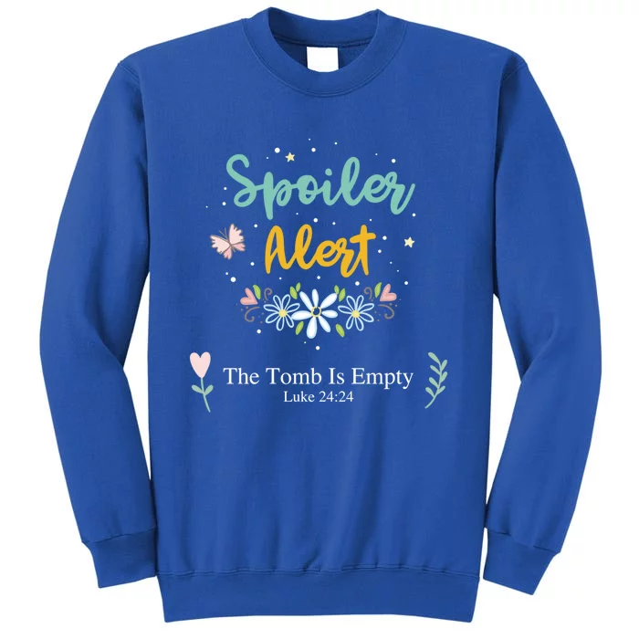 Spoiler Alert The Tomb Is Empty Luke 24:24 Gift Tall Sweatshirt