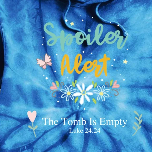 Spoiler Alert The Tomb Is Empty Luke 24:24 Gift Tie Dye Hoodie