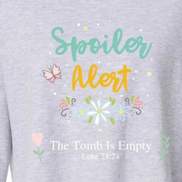 Spoiler Alert The Tomb Is Empty Luke 24:24 Gift Cropped Pullover Crew