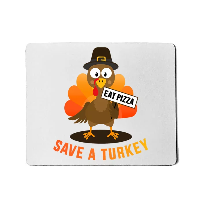 Save A Turkey Eat A Pizza For Vegetarian Vegan Thanksgiving Mousepad