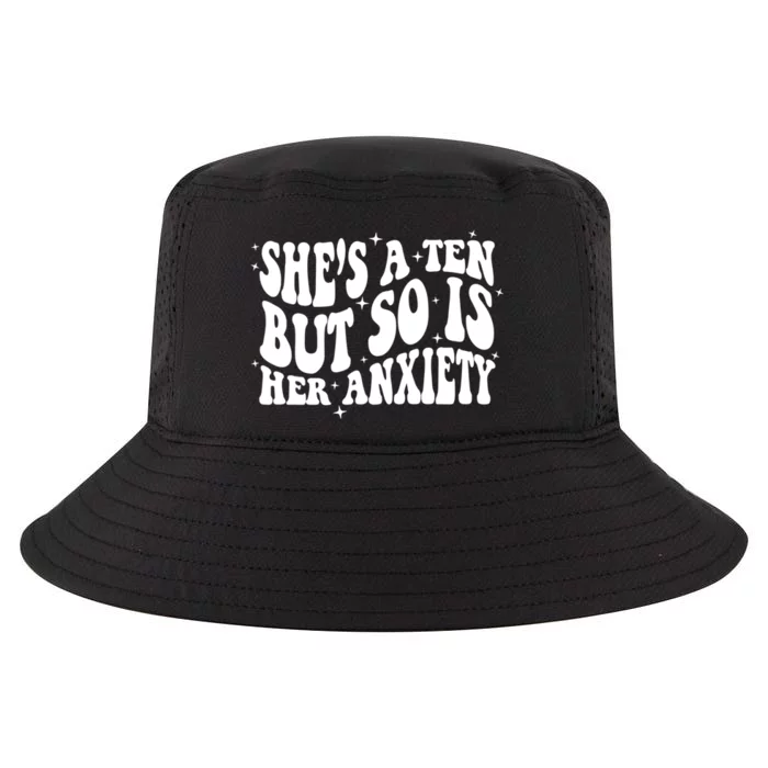 She's A Ten But So Is Her Anxiety Retro Groovy Cool Comfort Performance Bucket Hat