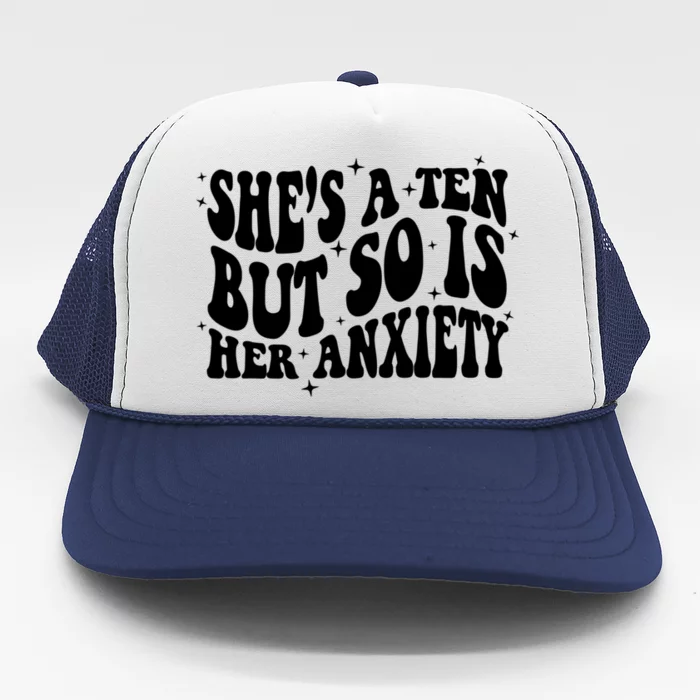 She's A Ten But So Is Her Anxiety Retro Groovy Trucker Hat