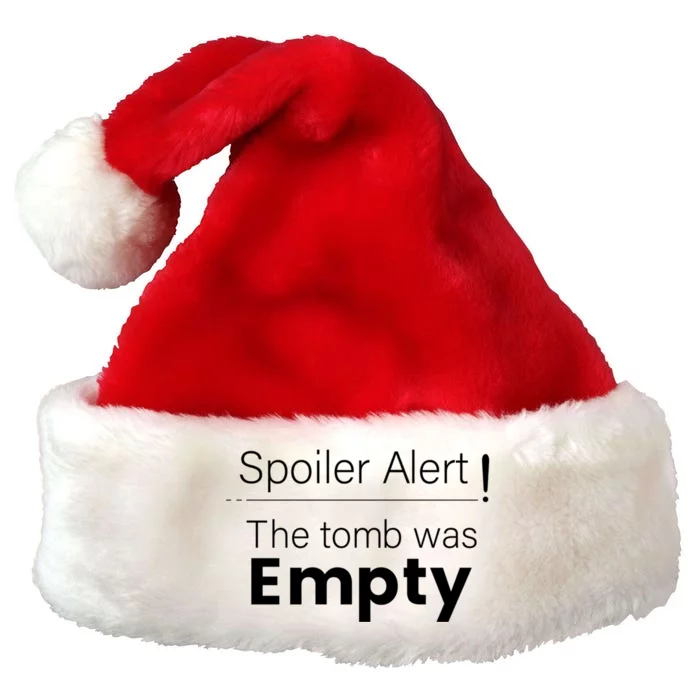 Spoiler Alert The Tomb Was Empty Gift Premium Christmas Santa Hat