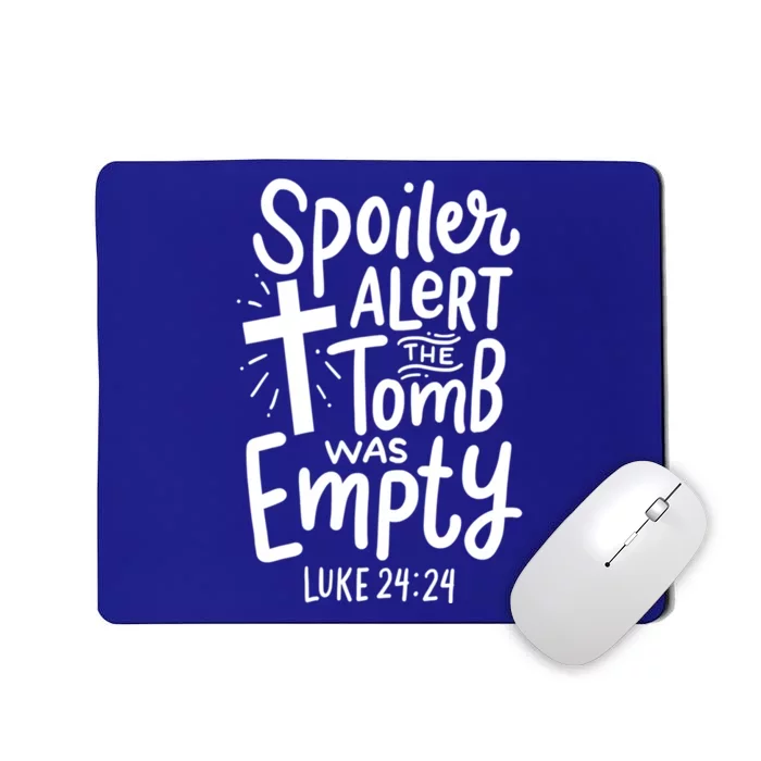 Spoiler Alert Tomb Was Empty Easter Funny Christian Gift Cool Gift Mousepad