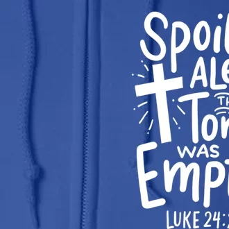 Spoiler Alert Tomb Was Empty Easter Funny Christian Gift Cool Gift Full Zip Hoodie