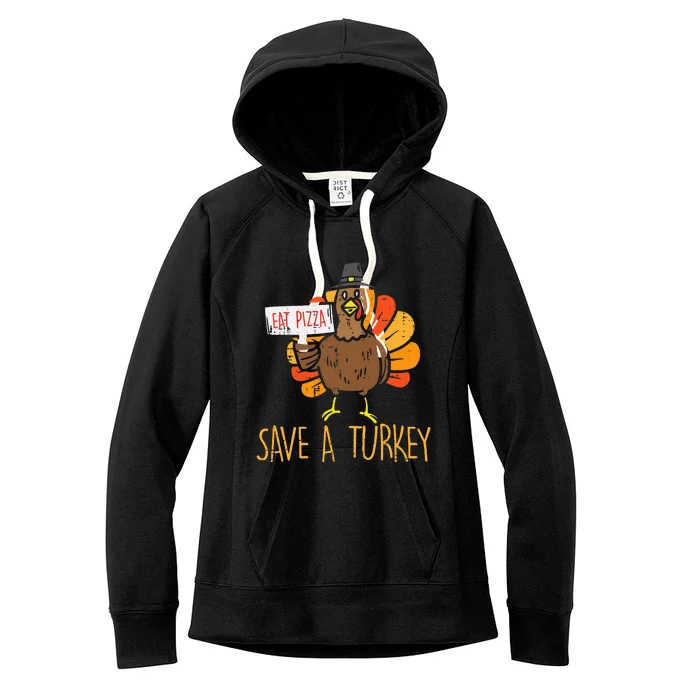 Save A Turkey Eat Pizza Funny Thanksgiving Women's Fleece Hoodie