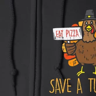 Save A Turkey Eat Pizza Funny Thanksgiving Full Zip Hoodie