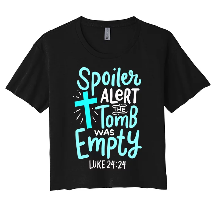 Spoiler Alert Tomb Was Empty Easter Religious Christian Gift Women's Crop Top Tee