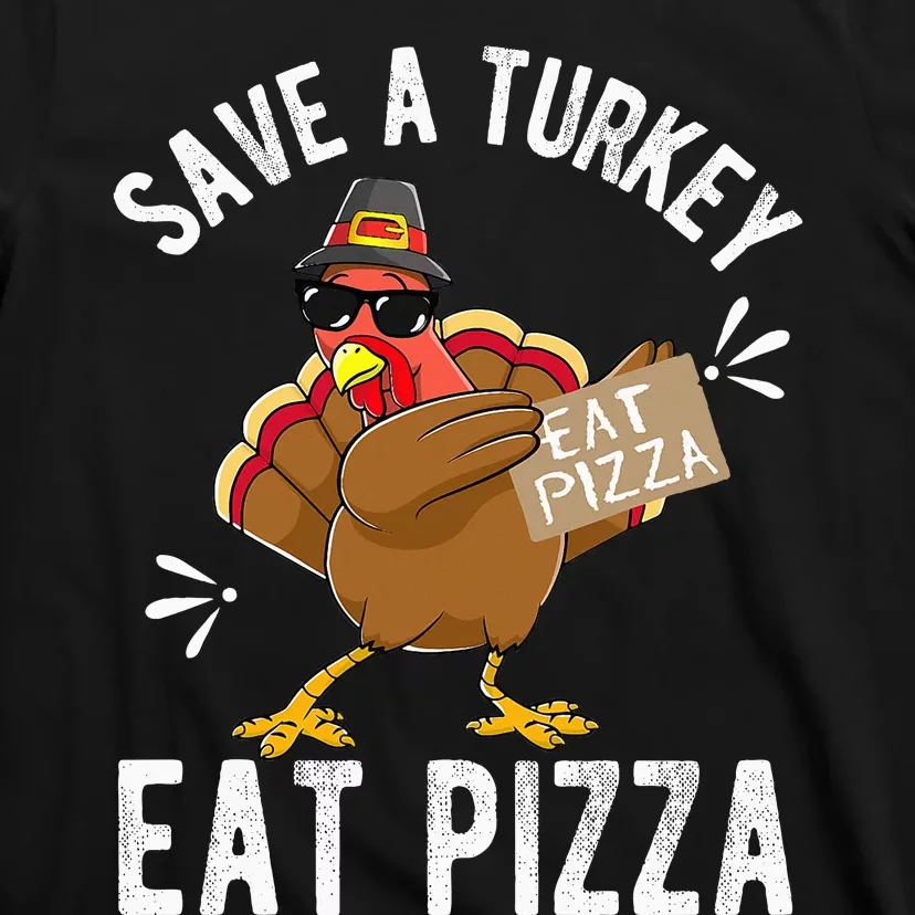 Save A Turkey Eat Pizza Thanksgiving T-Shirt