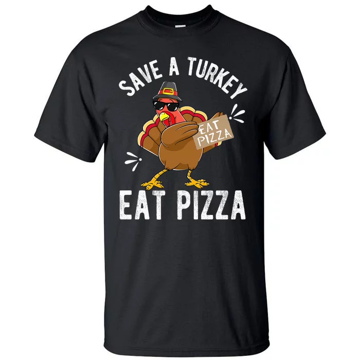 Save A Turkey Eat Pizza Thanksgiving Tall T-Shirt