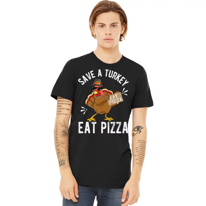 Save A Turkey Eat Pizza Thanksgiving Premium T-Shirt