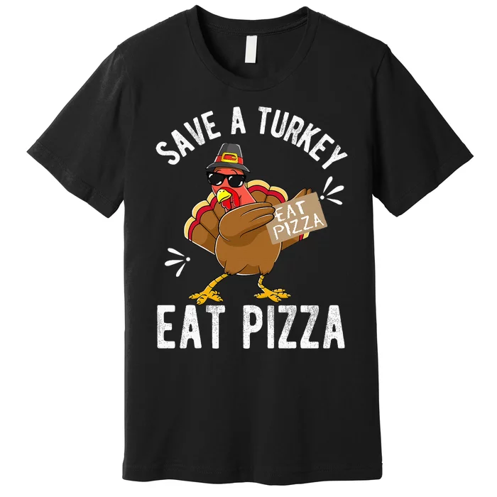 Save A Turkey Eat Pizza Thanksgiving Premium T-Shirt