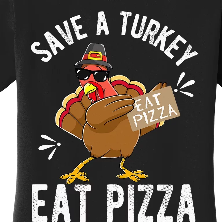 Save A Turkey Eat Pizza Thanksgiving Women's T-Shirt