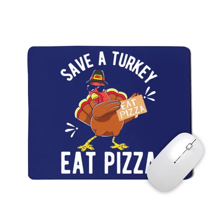 Save A Turkey Eat Pizza Thanksgiving Gifts Mousepad