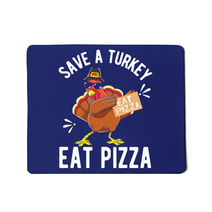 Save A Turkey Eat Pizza Thanksgiving Gifts Mousepad