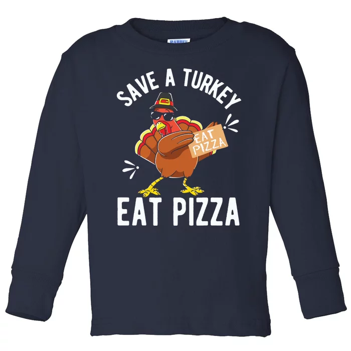 Save A Turkey Eat Pizza Thanksgiving Gifts Toddler Long Sleeve Shirt