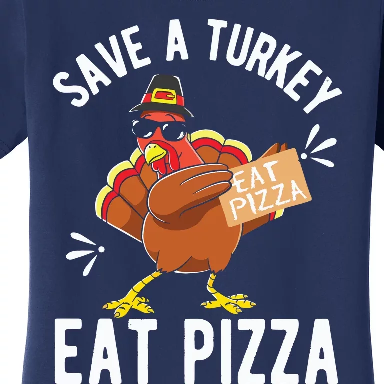 Save A Turkey Eat Pizza Thanksgiving Gifts Women's T-Shirt