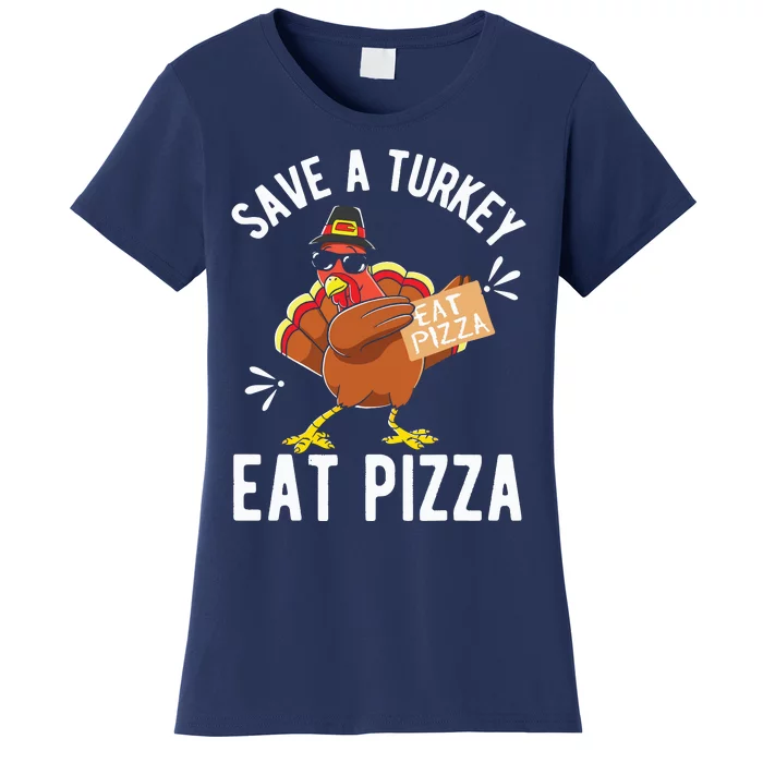 Save A Turkey Eat Pizza Thanksgiving Gifts Women's T-Shirt