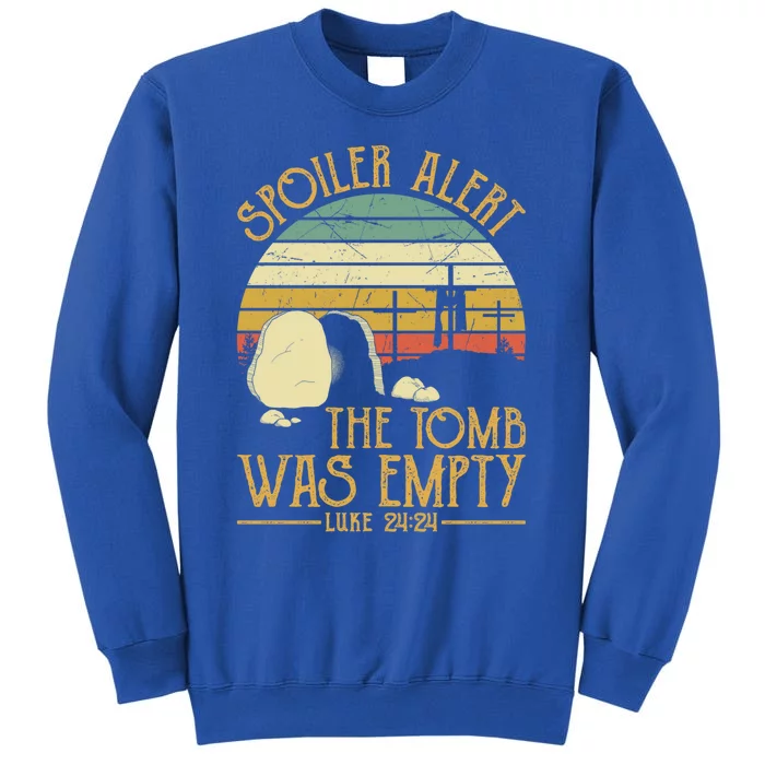 Spoiler Alert Tomb Was Empty Funny Gift Easter Gift Christian Gift Tall Sweatshirt