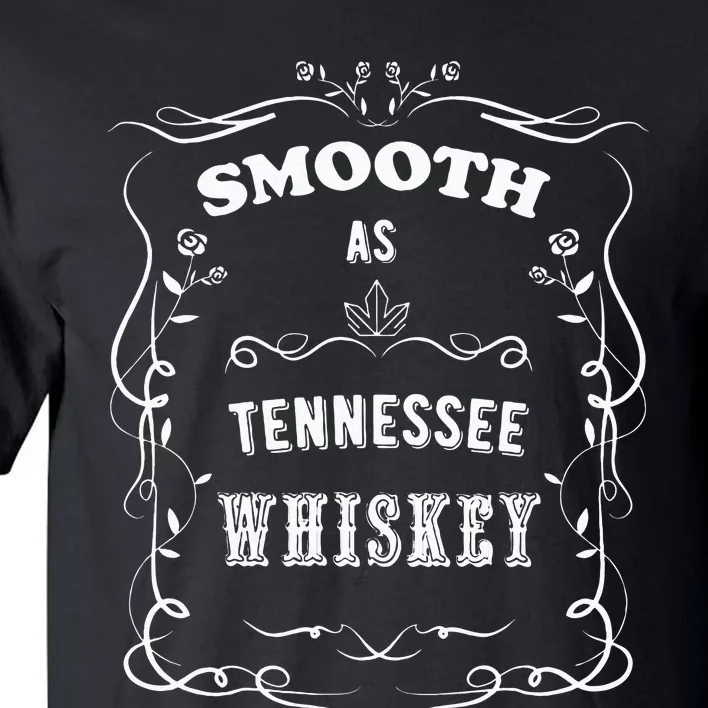 Smooth As Tennessee Whiskey Tall T-Shirt