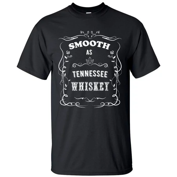 Smooth As Tennessee Whiskey Tall T-Shirt