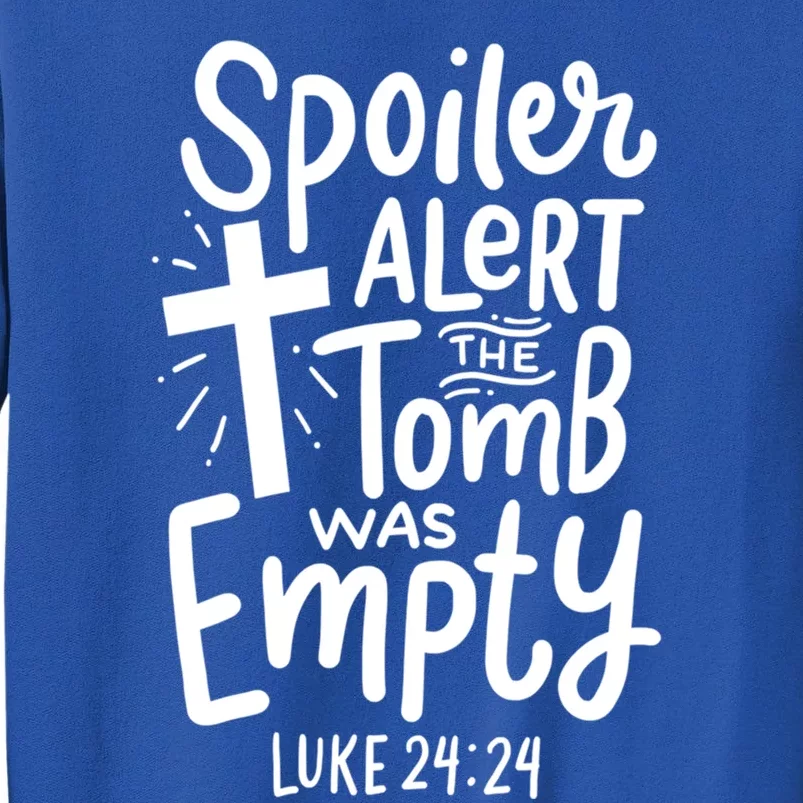 Spoiler Alert Tomb Was Empty Easter Funny Christian Gift Tall Sweatshirt