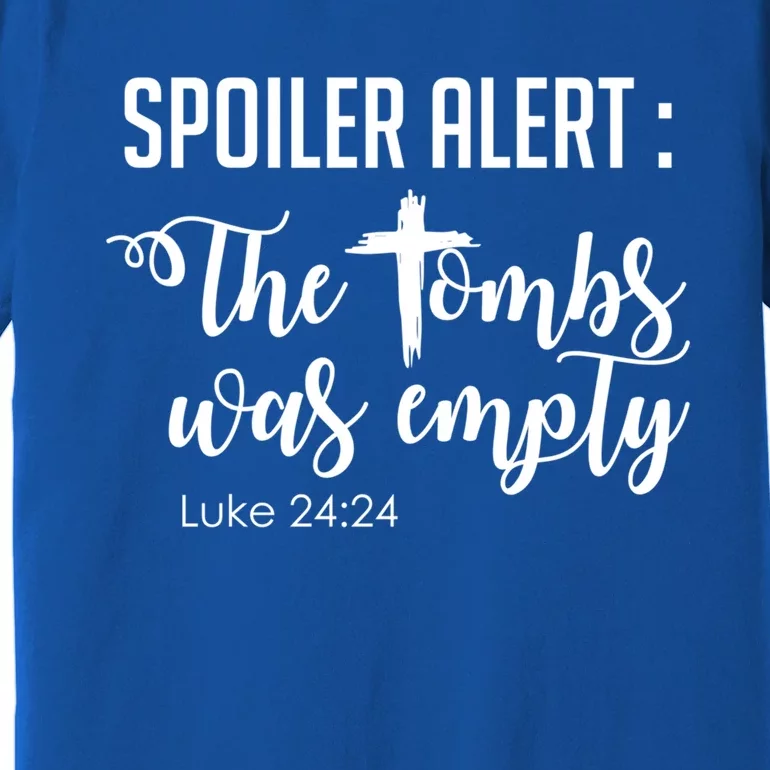 Spoiler Alert Tomb Was Empty Easter Funny Christian Gift Great Gift Premium T-Shirt