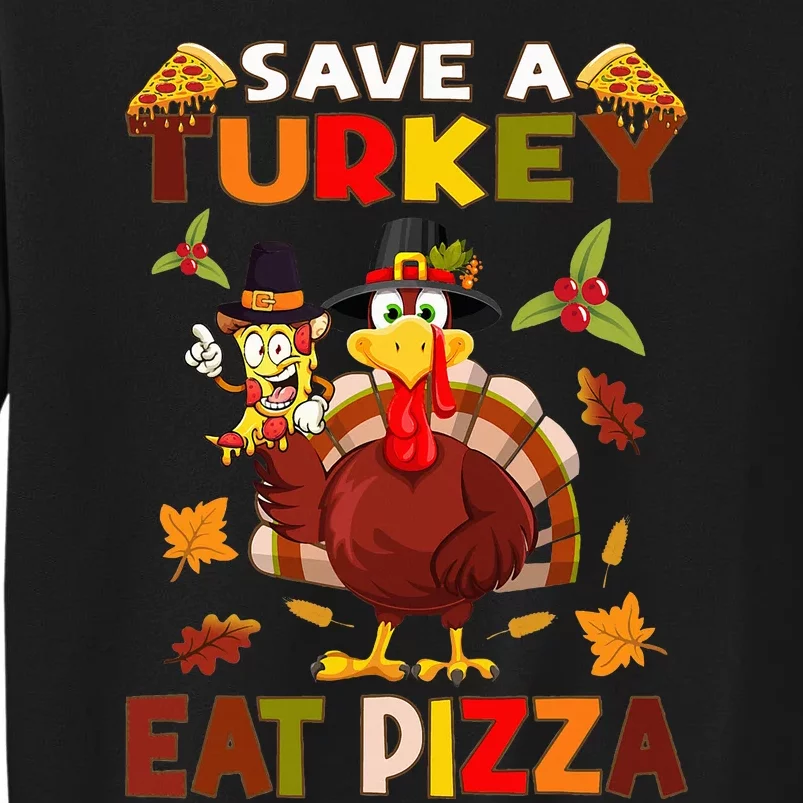 Save a turkey eat a pizza Thanksgiving Tall Sweatshirt