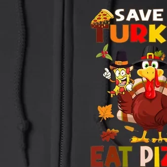 Save a turkey eat a pizza Thanksgiving Full Zip Hoodie