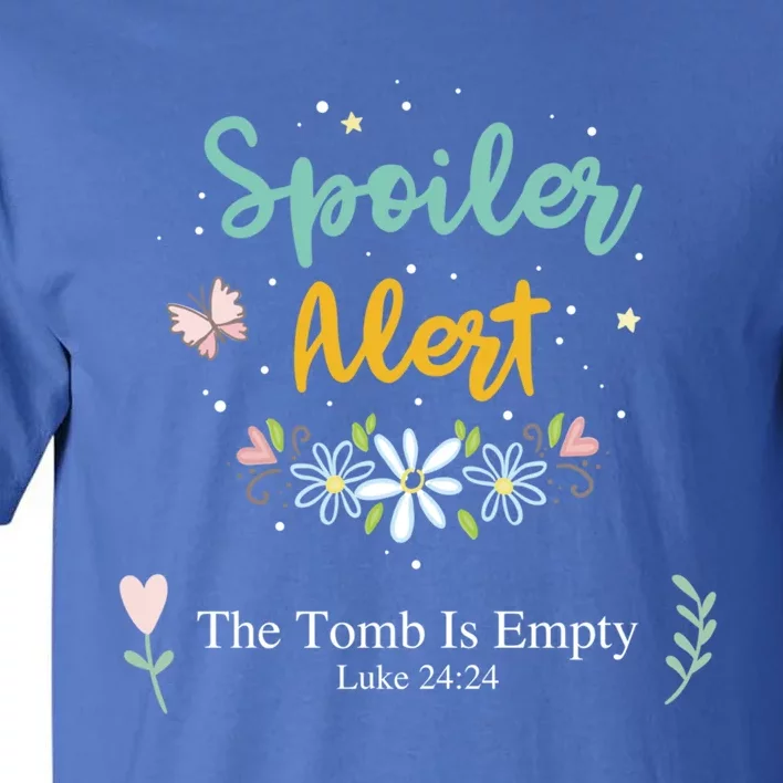 Spoiler Alert The Tomb Is Empty Luke 24:24 Great Gift Tall T-Shirt