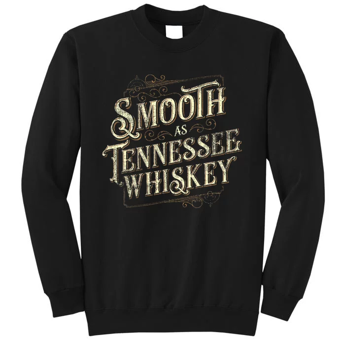 Smooth As Tennessee Whiskey Country Tall Sweatshirt