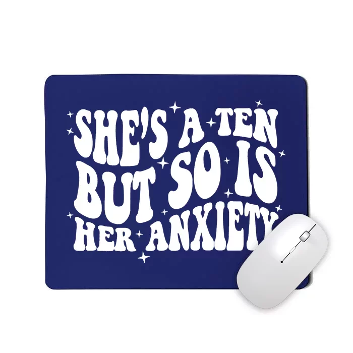 She's A Ten But So Is Her Anxiety Retro Groovy Mousepad