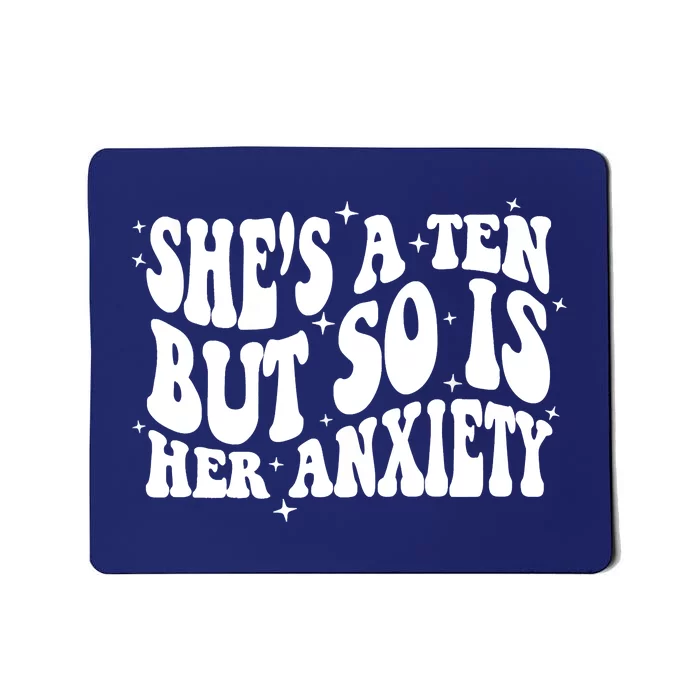 She's A Ten But So Is Her Anxiety Retro Groovy Mousepad