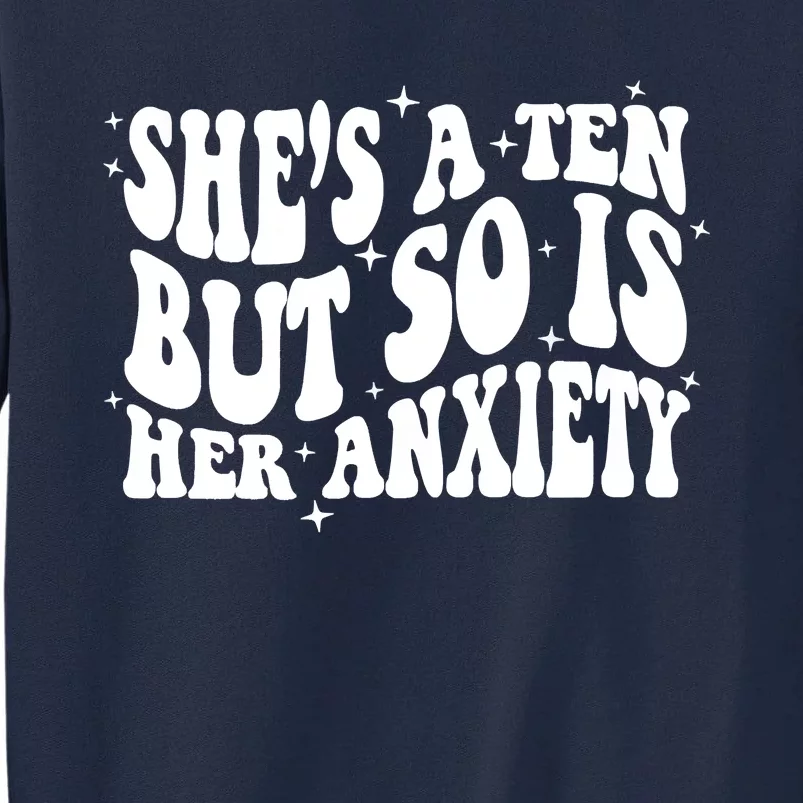 She's A Ten But So Is Her Anxiety Retro Groovy Tall Sweatshirt