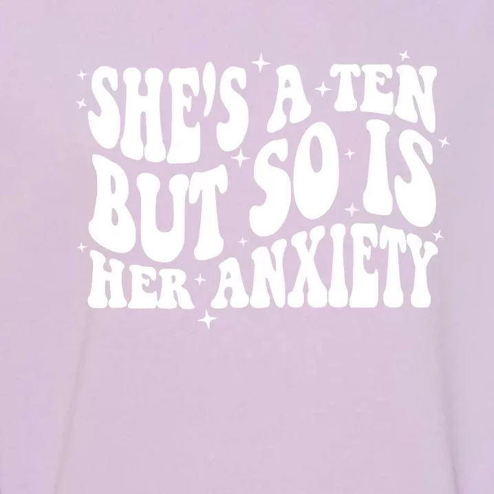 She's A Ten But So Is Her Anxiety Retro Groovy Garment-Dyed Sweatshirt