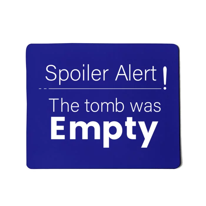 Spoiler Alert The Tomb Was Empty Great Gift Mousepad