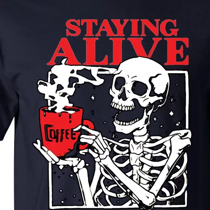 Staying Allve Trendy Coffee Tall T-Shirt