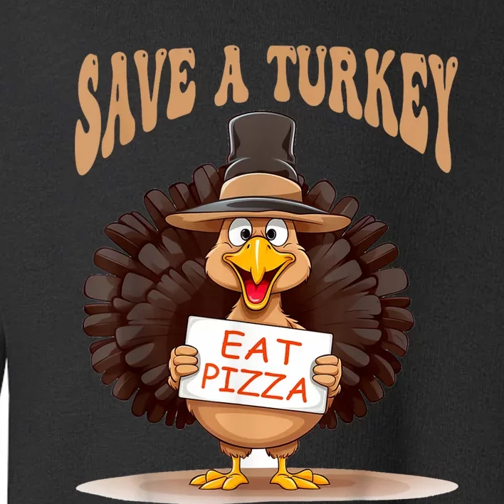 Save A Turkey Eat Pizza Funny Autumn Thanksgiving Groovy Toddler Sweatshirt