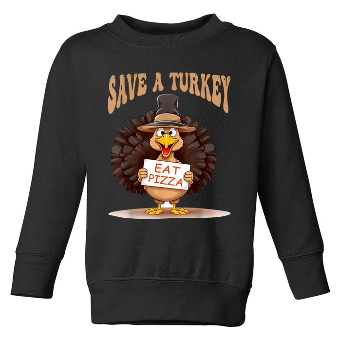 Save A Turkey Eat Pizza Funny Autumn Thanksgiving Groovy Toddler Sweatshirt