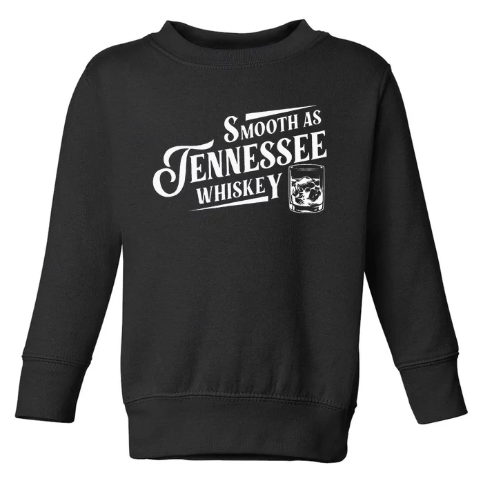 Smooth As Tennessee Whiskey Toddler Sweatshirt