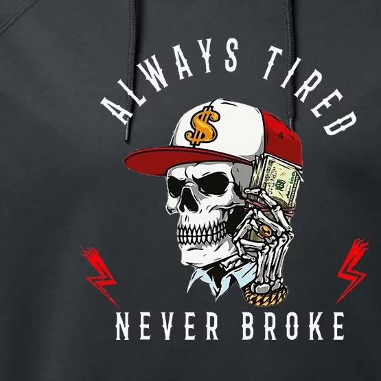 Skull Always Tired Never Broke Performance Fleece Hoodie