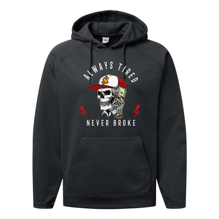 Skull Always Tired Never Broke Performance Fleece Hoodie