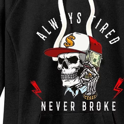 Skull Always Tired Never Broke Women's Fleece Hoodie