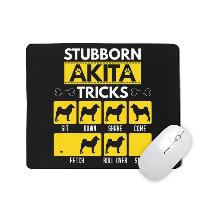 Stubborn Akita Tricks Dog Lover Gift for mother's day Mousepad