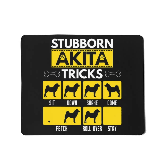 Stubborn Akita Tricks Dog Lover Gift for mother's day Mousepad