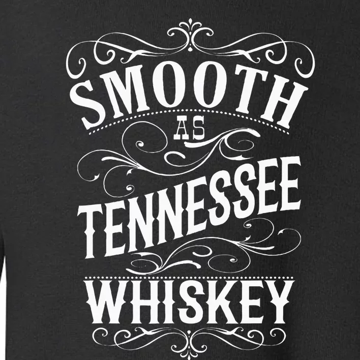 Smooth As Tennessee Whiskey Toddler Sweatshirt