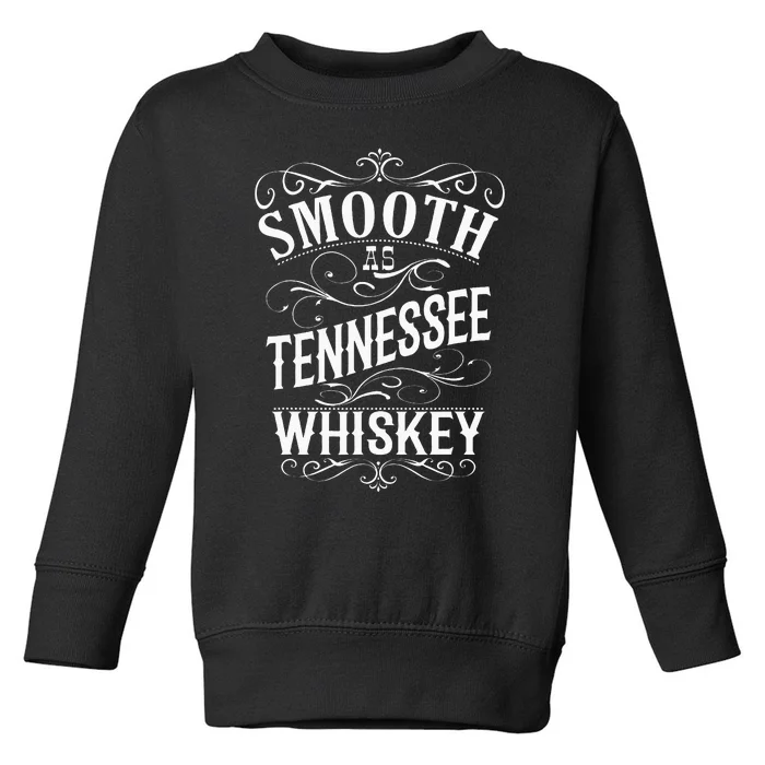 Smooth As Tennessee Whiskey Toddler Sweatshirt